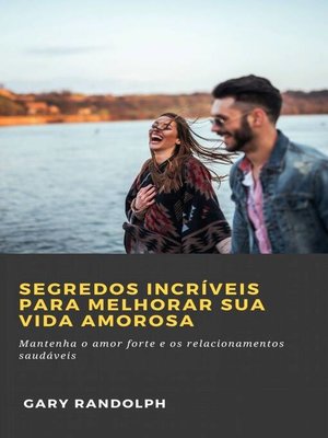 cover image of Segredos Incríveis Para Melhorar Sua Vida Amorosa